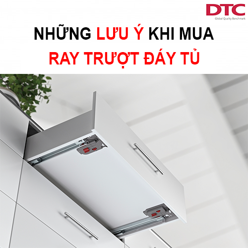 Những LƯU Ý khi mua ray trượt đáy tủ