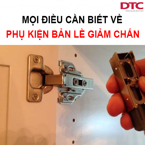 Mọi điều bạn cần biết về phụ kiện bản lề giảm chấn
