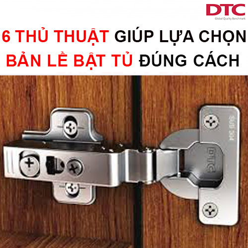 6 thủ thuật đơn giản giúp bạn lựa chọn được bản lề bật tủ phù hợp