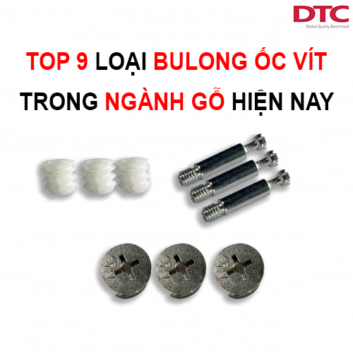 TOP 9 các loại bulong, ốc vít được sử dụng ngành gỗ phổ biến hiện nay
