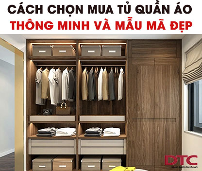 Cách chọn mua tủ quần áo thông minh và mẫu mã đẹp